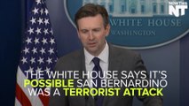 White House On San Bernardino Shooting: Possibly An Act Of Terrorism