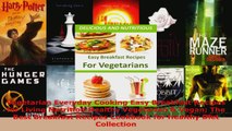 Read  Vegetarian Everyday Cooking Easy Breakfast Recipes for Living Nutrition Healthy Vegetarian EBooks Online