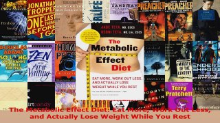 Read  The Metabolic Effect Diet Eat More Work Out Less and Actually Lose Weight While You Rest PDF Free