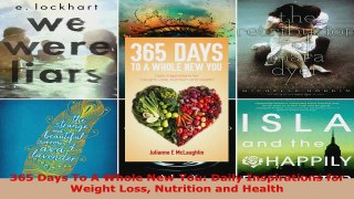 Read  365 Days To A Whole New You Daily Inspirations for Weight Loss Nutrition and Health Ebook Free