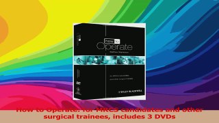 How to Operate for MRCS candidates and other surgical trainees includes 3 DVDs Download