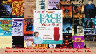 Read  Stuff Your Face or Face Your Stuff The Organized Approach to Lose Weight by Decluttering PDF Free