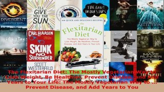Read  The Flexitarian Diet The Mostly Vegetarian Way to Lose Weight Be Healthier Prevent Ebook Free