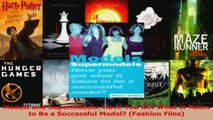 Download  Models and Supermodels Have You Got What It Takes to Be a Successful Model Fashion PDF Online