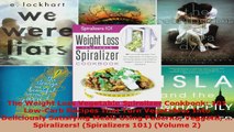 Download  The Weight Loss Vegetable Spiralizer Cookbook 101 LowCarb Recipes That Turn Vegetables EBooks Online