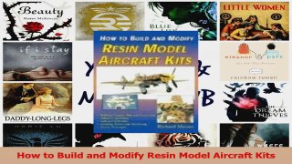 PDF Download  How to Build and Modify Resin Model Aircraft Kits Read Online