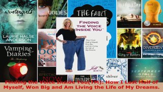 Read  Finding the Voice Inside YouTM How I Lost Half of Myself Won Big and Am Living the Life PDF Online