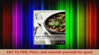 Read  EAT TO FEEL FULL and nourish yourself for good Ebook Free