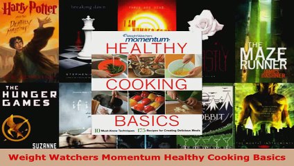 Read  Weight Watchers Momentum Healthy Cooking Basics Ebook Free