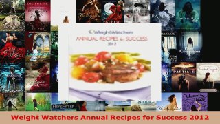 Read  Weight Watchers Annual Recipes for Success 2012 Ebook Free