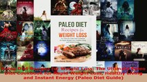 Read  Paleo Diet Recipes for Weight Loss The Ultimate Paleo Diet Cookbook for Rapid Weight Loss PDF Online