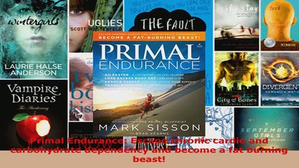 Read  Primal Endurance Escape chronic cardio and carbohydrate dependency and become a fat Ebook Free