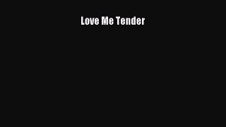 Love Me Tender [Read] Online