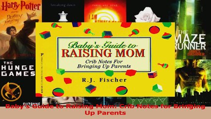PDF Download  Babys Guide to Raising Mom Crib Notes for Bringing Up Parents Download Full Ebook