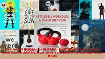 Download  Kettlebell Workouts  Paleo Diet Plan How To Use Kettlebells and a Clean Diet To Build a PDF Free