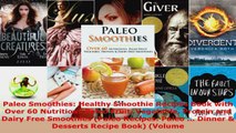Read  Paleo Smoothies Healthy Smoothie Recipes Book with Over 60 Nutritious Paleo Fruit EBooks Online