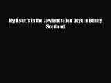 My Heart's in the Lowlands: Ten Days in Bonny Scotland [Read] Online