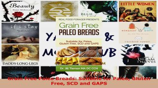 Read  Grain Free Paleo Breads Suitable for Paleo Gluten Free SCD and GAPS Ebook Free