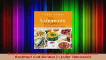 Das 5 elemente Rezeptbuch Harmonie aus dem Kochtopf und Genuss in jeder Jahreszeit PDF Kostenlos