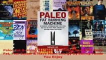 Read  Paleo Fat Burning Machine Eliminate Stubborn Body Fat Feel Better  Have More Energy By EBooks Online