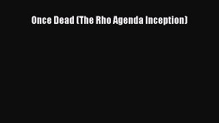 Once Dead (The Rho Agenda Inception) [Read] Full Ebook