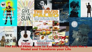 Download  The 8020 Paleo How to Eat like a Pig Look like a Model and Transform your Life PDF Online