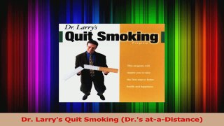 PDF Download  Dr Larrys Quit Smoking Drs ataDistance Download Online