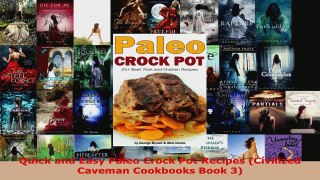 Read  Quick and Easy Paleo Crock Pot Recipes Civilized Caveman Cookbooks Book 3 Ebook Free