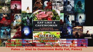 Read  Paleo For Beginners Eat like a Cavewoman 21 Delicious Paleo Recipes For You Paleo Diet Ebook Free