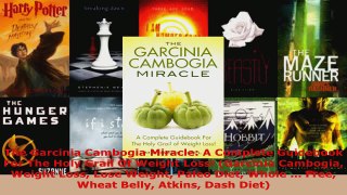 Read  The Garcinia Cambogia Miracle A Complete Guidebook For The Holy Grail Of Weight Loss PDF Online