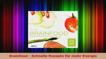 Brainfood  Schnelle Rezepte für mehr Energie PDF Kostenlos