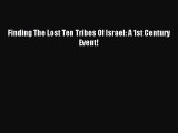 Finding The Lost Ten Tribes Of Israel: A 1st Century Event! [Read] Online