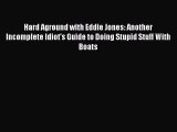 Hard Aground with Eddie Jones: Another Incomplete Idiot's Guide to Doing Stupid Stuff With