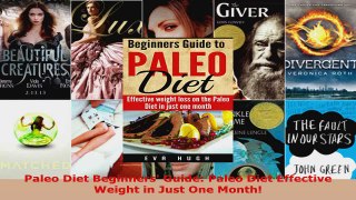 Read  Paleo Diet Beginners Guide Paleo Diet Effective Weight in Just One Month Ebook Free