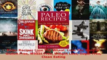 Read  Paleo Recipes Lose The Wheat Lose The Weight Gluten Free Wheat Free Weight Loss Sugar EBooks Online