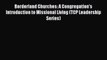 Borderland Churches: A Congregation's Introduction to Missional Living (TCP Leadership Series)