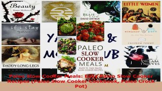 Read  Paleo Slow Cooker Meals Easy Paleo Slow Cooker Recipes Paleo Slow Cooker Cookbook Paleo EBooks Online