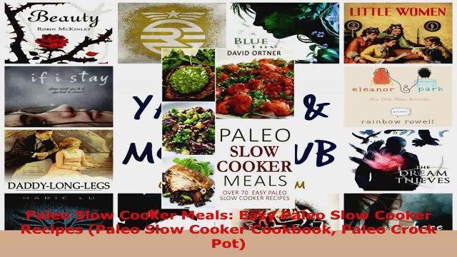 Read Paleo Slow Cooker Meals Easy Paleo Slow Cooker Recipes Paleo Slow Cooker Cookbook Paleo EBooks Online