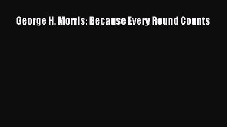 George H. Morris: Because Every Round Counts [Read] Full Ebook