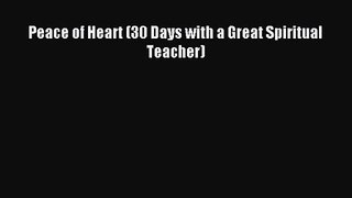 Peace of Heart (30 Days with a Great Spiritual Teacher) [Read] Online