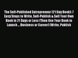 The Self-Published Entrepreneur (21 Day Book): 7 Easy Steps to Write Self-Publish & Sell Your