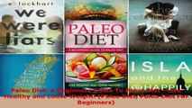 Download  Paleo Diet A Beginners Guide To Paleo Diet  Live Healthy and Loose Weight Paleo Diet EBooks Online