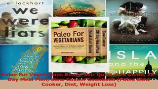 Download  Paleo For Vegetarians Boxed Set Quickstart Guide 28Day Meal Plan Slow Cooker Cookbook Ebook Free