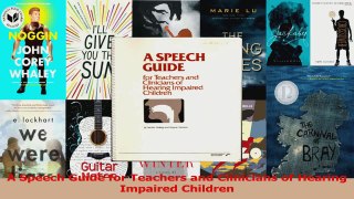 PDF Download  A Speech Guide for Teachers and Clinicians of Hearing Impaired Children Read Online