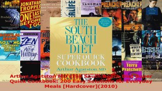 Download  Arthur Agatston MDsThe South Beach Diet Super Quick Cookbook 200 Easy Solutions for EBooks Online