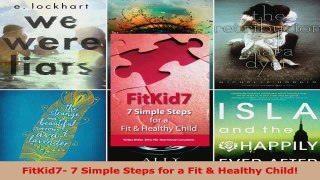 Read  FitKid7 7 Simple Steps for a Fit  Healthy Child Ebook Free