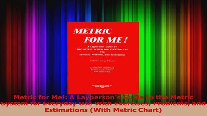 Read  Metric for Me A Laypersons Guide to the Metric System for Everyday Use With Exercises Ebook Free