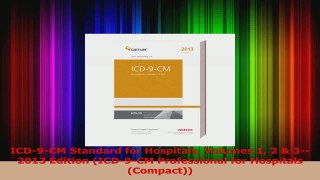 PDF Download  ICD9CM Standard for Hospitals Volumes 1 2  32013 Edition ICD9CM Professional for Read Online