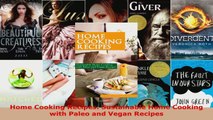 Read  Home Cooking Recipes Sustainable Home Cooking with Paleo and Vegan Recipes EBooks Online