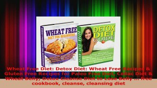 Read  Wheat Free Diet Detox Diet Wheat Free Recipes  Gluten Free Recipes for Paleo Free Diet EBooks Online
